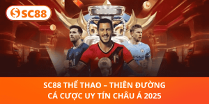 SC88 Thể Thao – Trải Nghiệm Cá Cược Đỉnh Cao Châu Á 2025